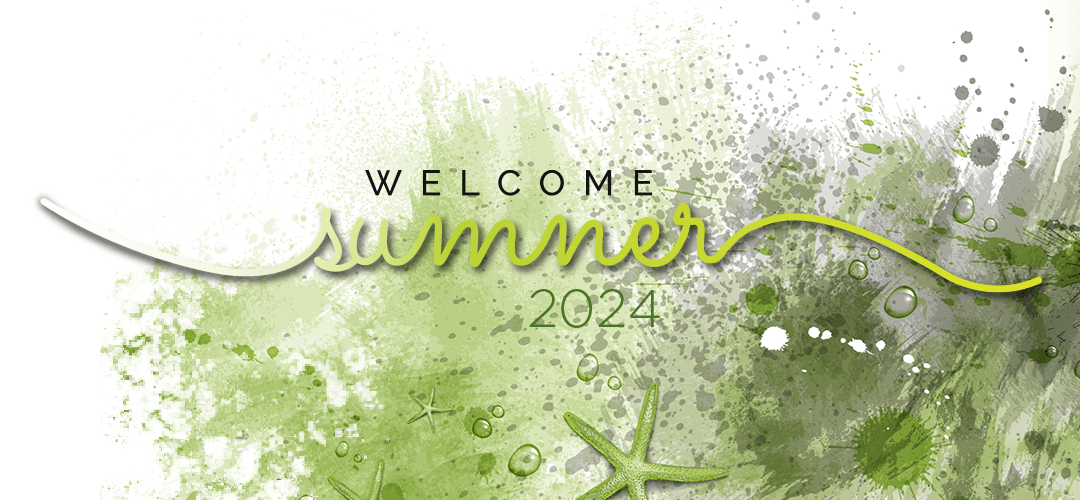 Welcome Summer 2024