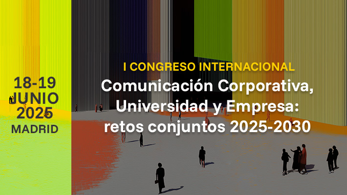 I Congreso Internacional Comunicación Corporativa, Universidad y Empresa: retos conjuntos 2025-2030